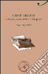 Caffè Trieste. Colazione con Lawrence Ferlinghetti libro di Campofreda Olga