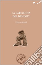 La Sardegna dei banditi libro