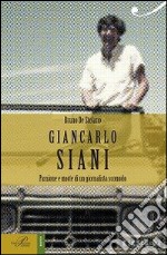 Giancarlo Siani. Passione e morte di un giornalista scomodo libro