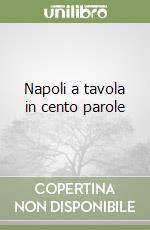 Napoli a tavola in cento parole libro