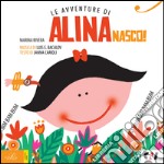 Nasco! Le avventure di Alina. Con CD Audio libro
