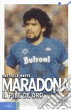 Maradona. Il pibe de oro libro