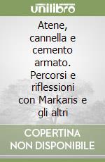 Atene, cannella e cemento armato. Percorsi e riflessioni con Markaris e gli altri libro