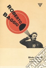 Roberto Baggio. Divin codino libro