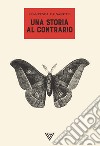 Una storia al contrario libro