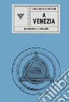 A Venezia. Da Brodskij a Bolaño libro di Graziani Graziano