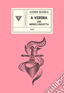 A Verona con Romeo e Giulietta