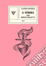 A Verona con Romeo e Giulietta libro