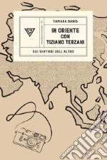 In Oriente con Tiziano Terzani libro