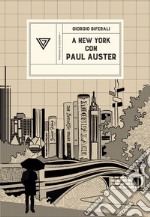 A New York con Paul Auster. Sentirsi al centro del mondo libro