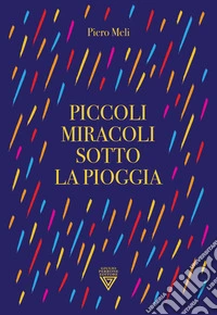 Piccoli miracoli sotto la pioggia libro