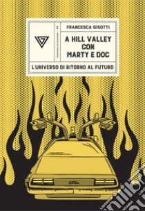 A Hill Valley con Marty e Doc. L'universo di �Ritorno al futuro�