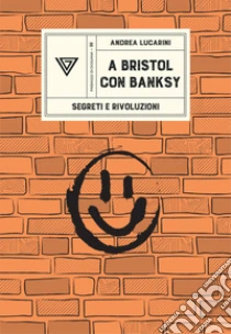 A Bristol con Banksy. Segreti e rivoluzioni