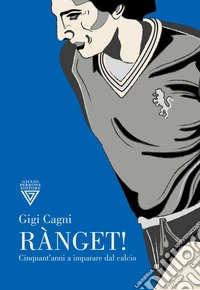 Rànget! Cinquant'anni a imparare dal calcio libro