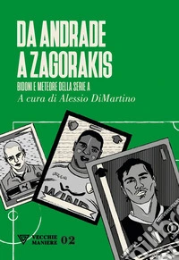 Da Adriano a Zahavi. Bidoni e meteore della serie A libro