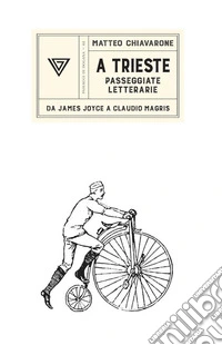 A Trieste. Passeggiate letterarie libro