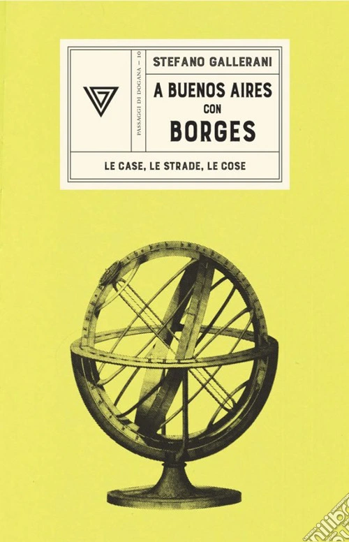 A Buenos Aires con Borges. Le case, le strade, le cose