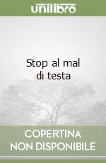 Stop al mal di testa libro