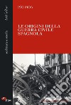 Le origini della guerra civile spagnola libro