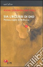 Sia l'eclissi di Dio libro