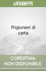 Prigionieri di carta libro