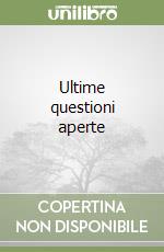 Ultime questioni aperte