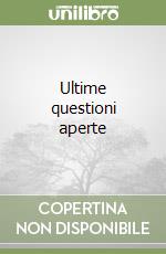 Ultime questioni aperte libro