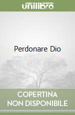 Perdonare Dio libro