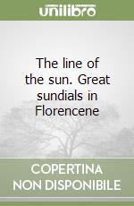 The line of the sun. Great sundials in Florencene libro