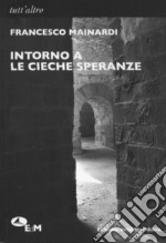 Intorno a «Le cieche speranze» libro