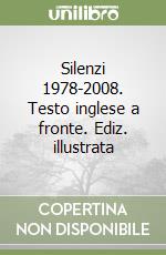 Silenzi 1978-2008. Testo inglese a fronte. Ediz. illustrata libro