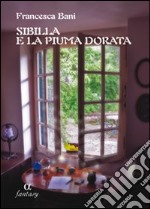 Sibilla e la piuma dorata libro