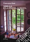 Sibilla e la piuma dorata libro