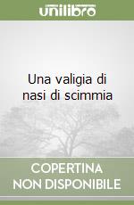 Una valigia di nasi di scimmia libro