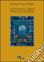 Quando il cielo non aveva nome libro