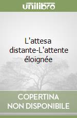 L'attesa distante-L'attente éloignée