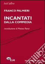 Incantati dalla Commedia libro