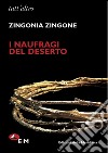 I naufragi del deserto libro di Zingone Zingonia