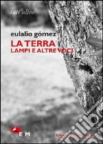 La terra. Lampi e altre voci. Ediz. bilingue libro