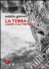 La terra. Lampi e altre voci. Ediz. bilingue libro