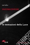 Le tentazioni della Luce libro di Zingone Zingonia