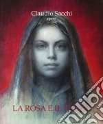 Claudio Sacchi. Opere. La rosa e il tempo. Ediz. a colori libro