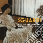 Sguardi. Il Novecento nel segno di Elio Pastore. Catalogo della mostra (Milano, 6-21 luglio 2019). Ediz. a colori libro