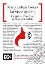 La voce aperta. Viaggio nell'universo della parola parlata