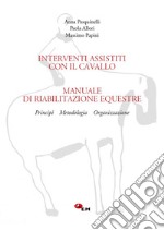 Manuale di riabilitazione equestre. Principi, metodologia, organizzazione. Interventi assistiti con il cavallo. Con link per scaricare i filmati