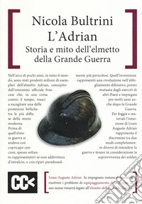 L'Adrian. Storia e mito dell'elmetto della grande guerra libro