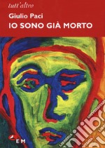 Io sono già morto libro