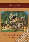 Mi diverto ancora a sghignazer libro