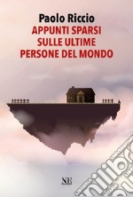 Appunti sparsi sulle ultime persone del mondo