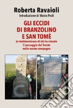 Gli eccidi di Branzolino e San Tomè. Le testimonianze di chi ha vissuto il passaggio del fronte nelle nostre campagne libro